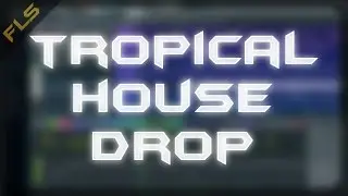 FL Studio #9: Tropical house drop (můj styl) [CZ]