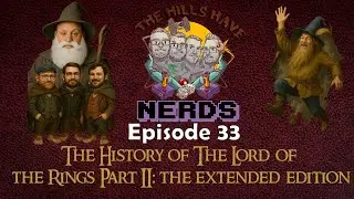 Episode 33 - The History of the Lord of the Rings Part 2: The Extended Edition - 