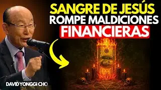 La Oración PODEROSA de la Sangre de Jesús que Rompe Maldiciones Financieras | DAVID YONGGI CHO