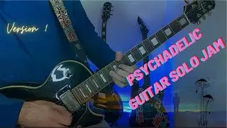 Psychedelic Blues Rock Guitar Solo - Version 1 of 2