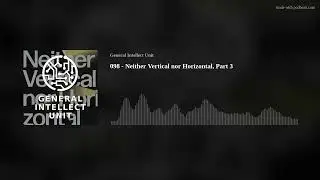 098 - Neither Vertical nor Horizontal, Part 3