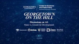 Georgetown on the Hill: Open vs. Closed AI Development