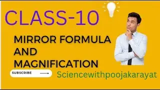 CLASS - 10 MIRROR FORMULA AND MAGNIFICATION.