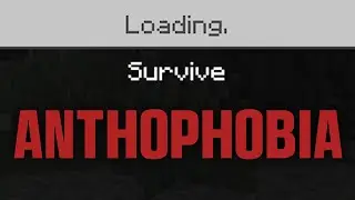 Anthophobia patient tries Minecraft...