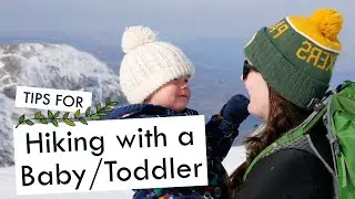 HOW TO HIKE WITH A BABY | Tips for hiking with a baby or toddler from an outdoorsy mum