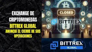 Exchange Bittrex Global anuncia cierre inminente e insta a retiros inmediatos de fondos