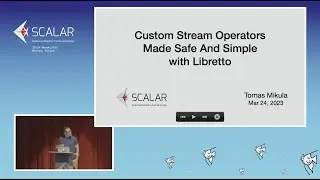 Tomas Mikula CUSTOM STREAM OPERATORS MADE SAFE AND SIMPLE WITH LIBRETTO Scalar Conference 2023