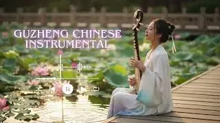 Chinese Guzheng Instrumental &mdash; Peaceful Dragon Lake Reflections (1 Hour Zen Journey)