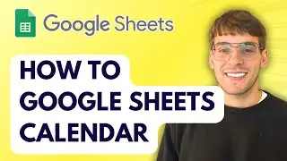 How to Google Sheets Calendar [2026 Full Guide]