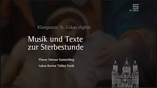Musik & Texte zur Sterbestunde Jesu aus St. Lukas, M&uuml;nchen, 2. April 2021