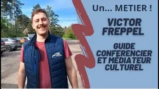 UN METIER... VICTOR FREPPEL, GUIDE CONFERENCIER