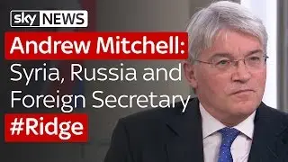 Ridge: Andrew Mitchell MP: Syria, Russia and Foreign Secretary Boris Johnson
