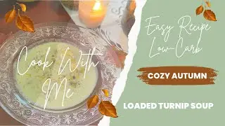 Cook With Me / Low-Carb/ Cozy 🍁Fall Soup / Loaded Turnip Soup 🥣