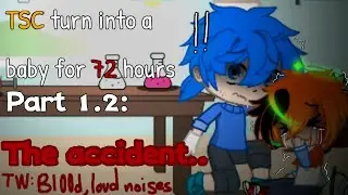 TSC turn into a baby for 72 hours [Part 1.2: The accident] | AvA/M | GC | TW: BL00D, LOUD NOISES