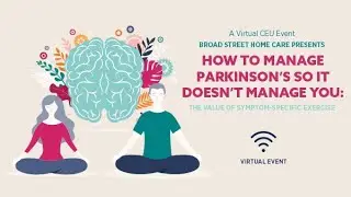 How To Manage Parkinson's So It Doesn't Manage You: The Value of Symptom-Specific Exercise