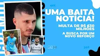 🚨✅UMA BAITA NOTÍCIA PRA TORCIDA DO GRÊMIO | A BUSCA POR UM NOVO REFORÇO | MULTA DE R$ 630 MILHÕES