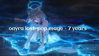 7 years - Onyra lost. pop mage &mdash; Blue Archive |  Lyric Vietsub ☆ ♪
