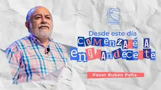 Desde este día COMENZARÉ a ENGRANDECERTE | Pastor Rubén Peña