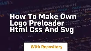 How to make own logo preloader html css and svg