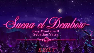 Suena el dembow - Sebasti&aacute;n Yatra & Joey Montana - Letra (Keily/2023)