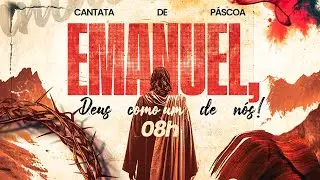CANTATA DE PÁSCOA ''EMANUEL, DEUS COMO UM DE NÓS'' | DOMINGO DE CEIA 20.04 | 08H