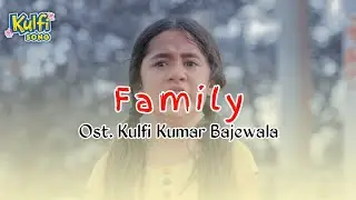 Lirik Lagu Family | Ost. Kulfi Kumar Bajewala