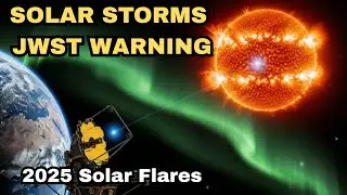 Solar Storms 2025 JWST Auroras Solar Flares Geomagnetic Storms NOAA Predictions #JWST #SolarFlares