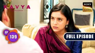 Adi's MLA Seat | Kavya - Ek Jazbaa, Ek Junoon - Ep 139 | Full Episode | 4 Apr 2024