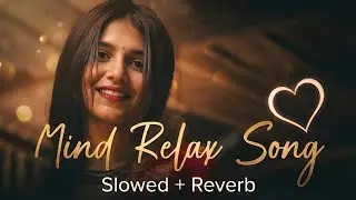 🥰 MIND RELAX LOFI SONGS 2026 | LOFI MASHUP SONG ✨ | SLOWED REVERB| LOVE SONG | #lofimusic PART 2