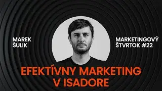 Ako sa snaž&iacute;me v Isadore robiť efekt&iacute;vny marketing? l Marek &Scaron;ul&iacute;k l Isadore