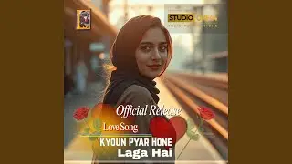 Kyoun pyar hone laga hai