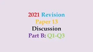 2021 Revision - Paper 13 Discussion - Part B - Q1-Q3