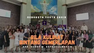 Rehoboth Youth Choir - Bila Kulihat Bintang Gemerlapan (Arr : Henry M. Sopaheluwakan)