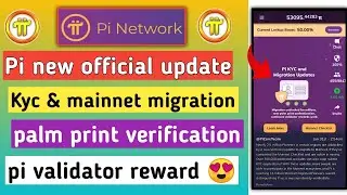 Pi network new update | pi kyc & mainnet migration | pi palm print verification | pi network