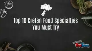 Top 10 Cretan Food Specialties You Must Try