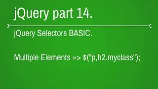 how to select mutiple elements in jquery - part 14