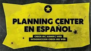 Introducci&oacute;n a Check-Ins | Planning Center en Espa&ntilde;ol | Check-In - Web