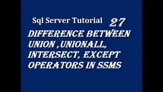 difference between Union ,Unionall, Intersect, except Operators in SSMS