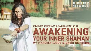 CSM Podcast Ep. 25: Awakening Your Inner Shaman w/ Marcela Lobos & David Nichtern