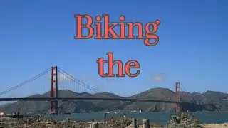 Biking the Golden Gate bridge - our favourite day in San Francisco!