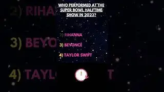 Who Performed at the Super Bowl Halftime Show in 2023? | Quick Quiz