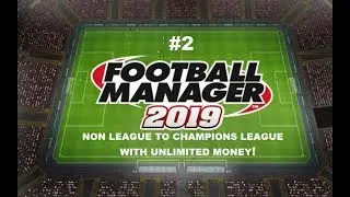 FM19 Experiment: What If A Non-League Team had unlimited money? PART 2