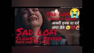 Sad Lofi Song Mood Off😔|Slowed Reverb Sad  Song 2025| Heart Touching Sad Song😭 |#sad#Treding