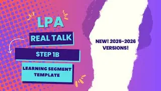 LPA Real Talk Series (Step 1B - Learning Segment Template)
