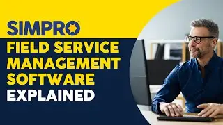 Simpro Field Service Management Software Explained