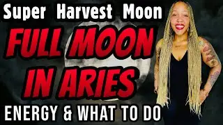 SUPER Full Moon in Aries: Meaning, Energy, What to Do, Journal Prompts, Crystals, Herbs, & More