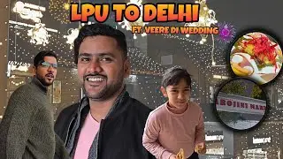 LPU to Delhi✨ Bhai ki Shaadi 🤩#wedding#trend#viral#vlog#vlogs 
