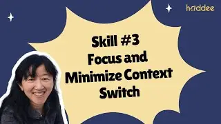 Skill #3 Focus and Minimize Context Switch