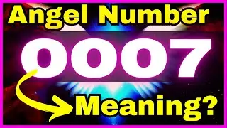 ❤️ ❤️ 0007 Angel Number Meaning LOVE + LIFE 💰 Why You Are Seeing 0007 #angelnumber