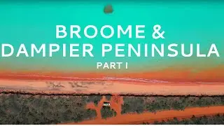 BROOME + DAMPIER PENINSULA - PART 1 - EP 15
